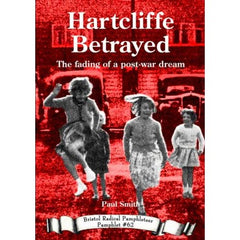 Hartcliffe Betrayed - Bristol Radical Pamphleteer #62