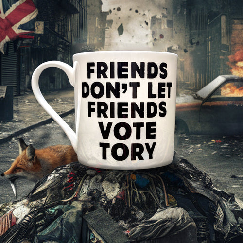 Friends Don't Let Friends Vote Tory Mug