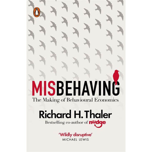 Misbehaving: The Making of Behavioural Economics - Richard H. Thaler