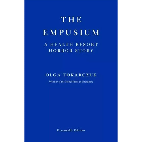 The Empusium: A Health Resort Horror Story - Olga Tokarczuk